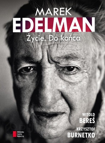 W. Bereś, K.Burnetko - Marek Edelman: ¯ycie. Po prostu W. Bereś, K.Burnetko - Marek Edelman: ¯ycie. Po prostu