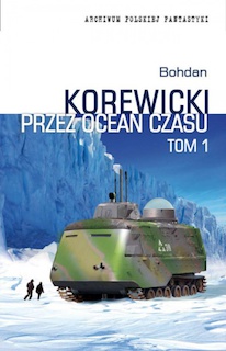 Bohdan Korewicki - Przez ocean czasu tom 1-2 Bohdan Korewicki - Przez ocean czasu tom 1-2