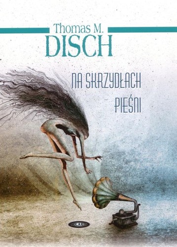 Thomas Michael Disch - Na skrzydłach pieśni Thomas Michael Disch - Na skrzydłach pieśni