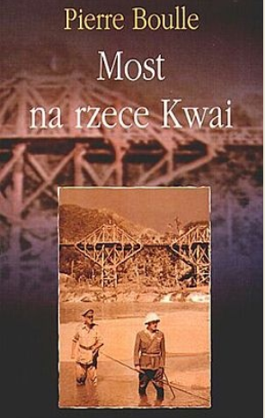 Pierre Boulle - Most na rzece Kwai Pierre Boulle - Most na rzece Kwai