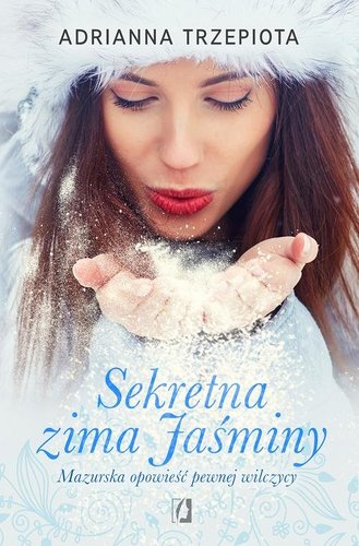 Sekretna zima Jaśminy - Adrianna Trzepiota Sekretna zima Jaśminy - Adrianna Trzepiota