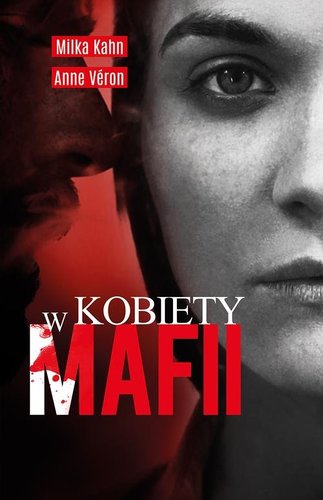 Kobiety w mafii - Milka Kahn, Anne Veron Kobiety w mafii - Milka Kahn, Anne Veron
