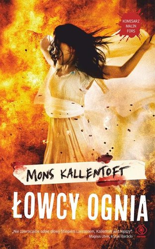 Mons Kallentoft - Łowcy ognia Mons Kallentoft - Łowcy ognia