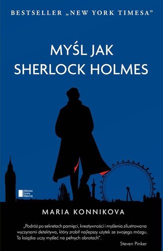 Myśl jak Sherlock Holmes - Maria Konnikova Myśl jak Sherlock Holmes - Maria Konnikova