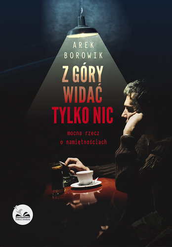 Z góry widać tylko nic - Arek Borowik Z góry widać tylko nic - Arek Borowik